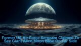 Former US Air Force Sergeant Claimed To See Giant Alien Moon Base On Far Side, UFO Reported, UAP UFO
