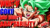 GOKU'S NEW POWER!? What If Goku Had Broly's Adaptability? – PART 2