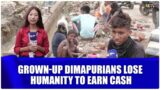 GROWN-UP DIMAPURIANS LOSE HUMANITY TO EARN CASH