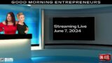 Good Morning Entrepreneurs – 06-07-24 (Show #64)