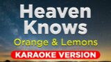 HEAVEN KNOWS – Orange & Lemons (HQ KARAOKE VERSION with lyrics)