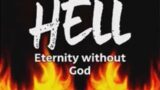 HELL: Eternity without God (part 2) – 08/29/2021