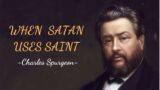 How Saints May Help the Devil – SpurgeonSermon
