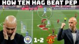 How Ten Hag BROKE Pep's System | Tactical Analysis : Manchester City 1-2 Manchester United