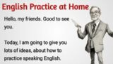 How to Practice at Home English || Learning , Listening , Reading and Speaking Practice
