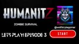 Humanitz Lets Play – Zombie Survival – Episode 3 New Player Experience