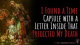 I Found a Time Capsule with a Letter Inside That Predicted My Death | ALTERNATE REALITY CREEPYPASTA