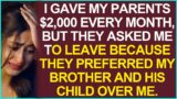 I Gave $2,000 Monthly to My Parents, but They Evicted Me for My Brother and His Child.