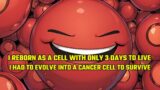 I Reborn as a Cell with Only 3 Days to Live, So I Had to Evolve into a Cancer Cell to Survive Manhwa