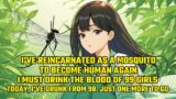 I've Reborn as a Mosquito:To Become Human, I Must Drink the Blood of 99 Girls.Now I've Drunk from 98