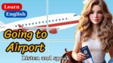 Improve Your English | Going to Airport | English Listening Skills | English Mastery