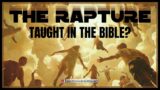 Is the Rapture Actually Taught in The Bible? Let's take a look and see!