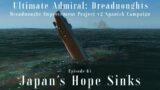 Japan's Hope Sinks – Episode 64 – Dreadnought Improvement Project v2 Spanish Campaign