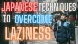 Japanese Techniques to Overcome Laziness