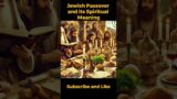 Jewish Passover and its Spiritual Meaning @2 @Shorts #divine #quotes #jesuschrist #jesus #motivation
