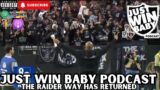 Just Win Baby Podcast || Is The “Raider Way” back??