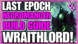 Last Epoch Wraithlord Necromancer Build Guide! S Tier Build! Clear ALL Content With Ease!