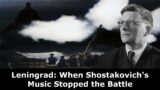 Leningrad: When Shostakovich's Music Stopped the Battle