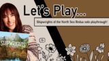 Let's Play… Shipwrights Of The North Sea Redux! | Solo Playthrough Livestream