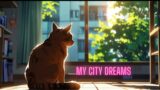 MY CITY DREAMS – Calm – relax – Chill