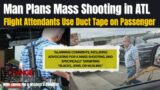 Major Airline Uses Duct Tape on Passenger | Mass Shooting Planned for ATL Concert to Start Race War