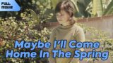 Maybe I'll Come Home In The Spring | English Full Movie | Drama