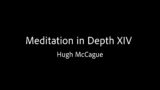 Meditation in Depth XIV – Hugh McCague