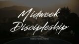 Midweek Discipleship // Apostle Michael Thomas