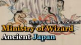 Ministry of Wizard existed in Japan? | Abe no Seimei (Onmyoji)