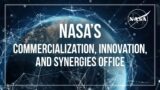 NASA's Commercialization, Innovation, and Synergies Office