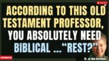 Old Testament Professor Explains how Sabbath "Rest" Can Transform Your Health and Happiness! WOW!!