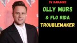 Olly Murs & Flo Rida – Troublemaker – Karaoke