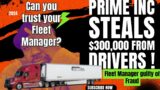 PRIME INC FLEET MANAGER STOLE $300,000 FROM 100s of DRIVERS | CAN YOU TRUST YOUR FLEET MANAGER?