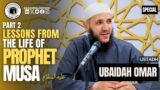 Part 2: Lessons From the Life of Prophet Musa (A.S) | Ustadh Ubaidah Omar | Darus Salam Mosque