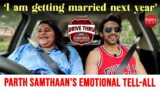 Parth Samthaan on dad's death, childhood memories, marriage, shows us his new home | Drive Thru