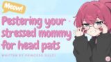 Pestering your stressed mommy for head pats / F4M / Cuddles / OC / Neko / sleepaid / good boy / ASMR