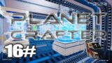[Planet Crafter] Part 16 Base Upgrades and Sorting