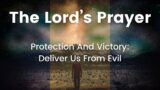Protection And Victory: Deliver Us From Evil