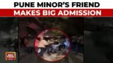 Pune Porsche Crash Probe: Minor's Friend Makes Big Statement, Admits Teen Was Drunk Driving