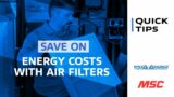 QUICK TIPS #17:  Save on Energy Costs with Air Filters