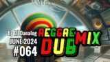 REGGAE DUB CITY MIX – 064 – JUNE 2024 –  by #DJ_DANALOG