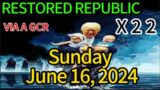 RESTORED REPUBLIC VIA A GCR Sunday, June 16, 2024