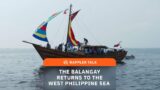 Rappler Talk: The Balangay returns to the West Philippine Sea