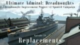 Replacements – Episode 39 – Dreadnought Improvement Project v2 Spanish Campaign