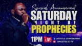 SATURDAY NIGHT OF PROPHET-SEES (PROPHECIES) || Apostle John Enumah