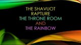 SHAVUOT RAPTURE, The Throne Room and The Rainbow