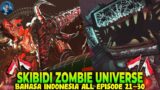 SKIBIDI ZOMBIE UNIVERSE EPISODE FULL EPISODE 21-30 – BAHASA INDONESIA