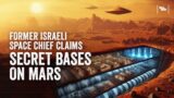 Secret Alien Bases on Mars? Ex-Israeli Space Chief's Claims!