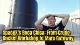 SpaceX's Boca Chica: From Crude Rocket Workshop to Mars Gateway