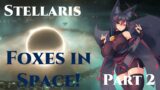 Stellaris: Foxes in Space Part 2